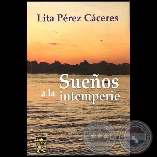 SUEÑOS A LA INTEMPERIE - Por LITA PÉREZ CÁCERES - Año 2016